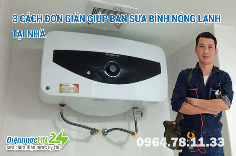 3 cách đơn giản giúp bạn sửa bình nóng lạnh tại nhà 3 cách đơn giản giúp bạn sửa bình nóng lạnh tại nhà