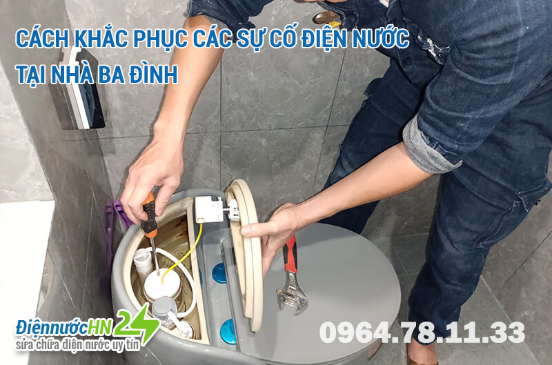 Cách khắc phục các sự cố điện nước tại nhà Ba Đình Cách khắc phục các sự cố điện nước tại nhà Ba Đình