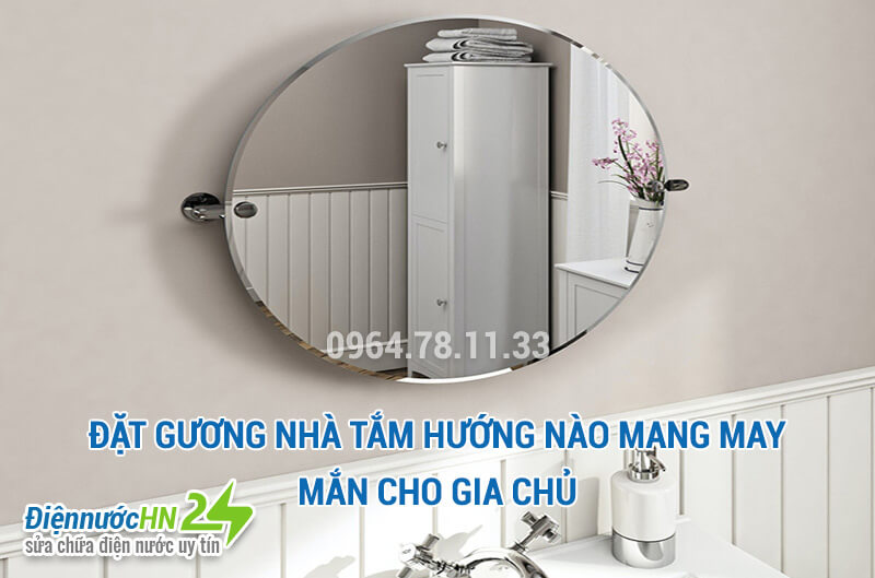 Đặt gương nhà tắm hướng nào mang lại may mắn cho gia chủ Đặt gương nhà tắm hướng nào mang lại may mắn cho gia chủ