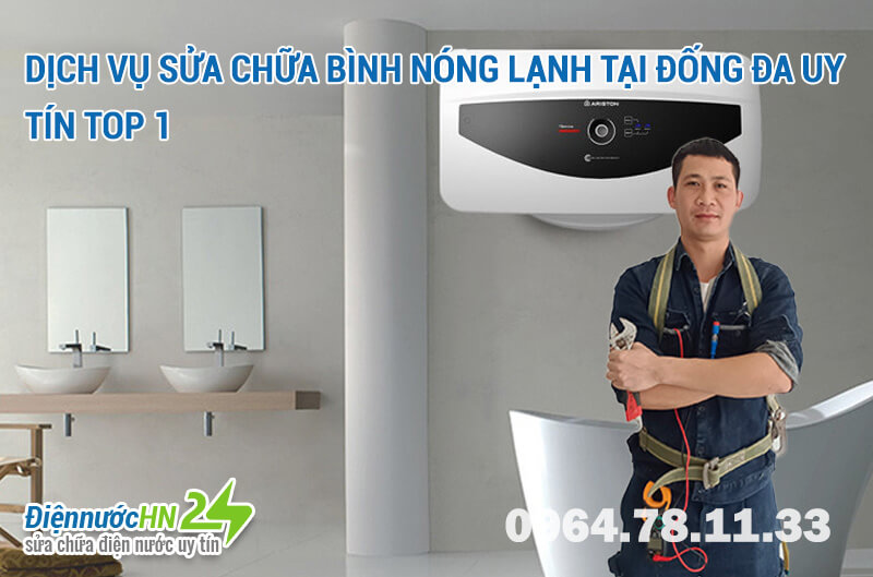 Dịch vụ sửa chữa bình nóng lạnh tại Đống Đa uy tín Top 1 Dịch vụ sửa chữa bình nóng lạnh tại Đống Đa uy tín Top 1