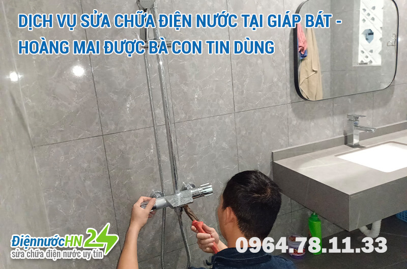 Dịch vụ sửa chữa điện nước tại Giáp Bát - Hoàng Mai được bà con tin dùng