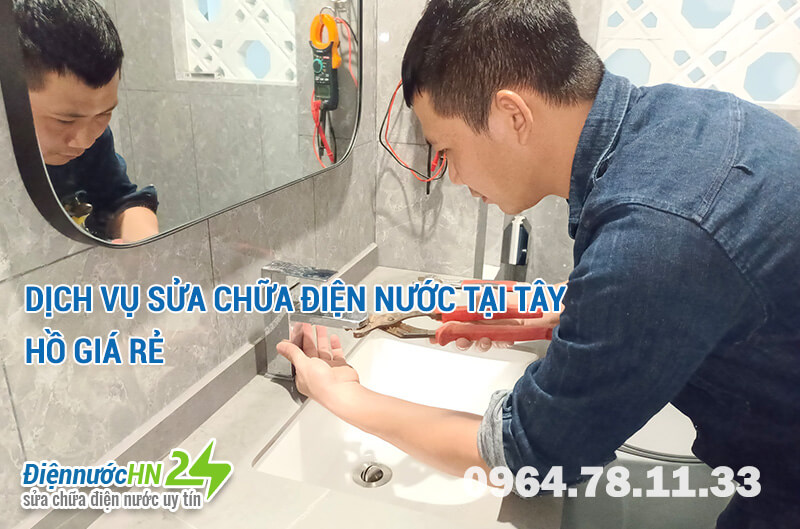 Dịch vụ sửa chữa điện nước tại Tây Hồ giá rẻ Dịch vụ sửa chữa điện nước tại Tây Hồ giá rẻ