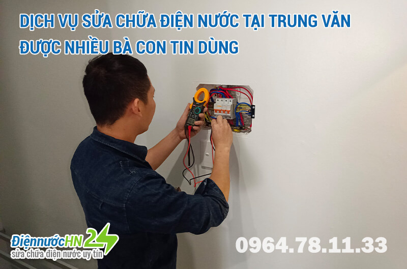 Dịch vụ sửa chữa điện nước tại Trung Văn được nhiều bà con tin dùng Dịch vụ sửa chữa điện nước tại Trung Văn được nhiều bà con tin dùng
