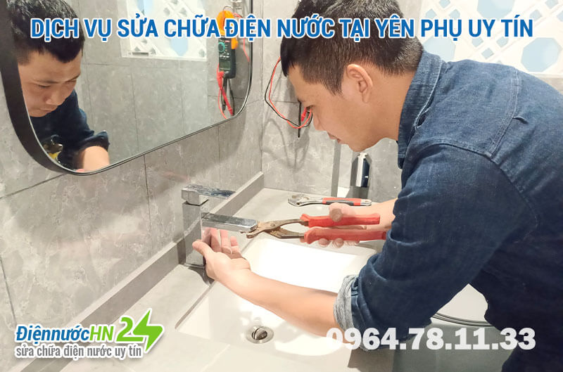 Dịch vụ sửa chữa điện nước tại Yên Phụ uy tín Dịch vụ sửa chữa điện nước tại Yên Phụ uy tín