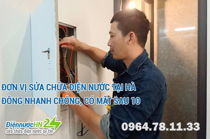 Đơn vị sửa chữa điện nước tại Hà Đông nhanh chóng, có mặt sau 10 phút Đơn vị sửa chữa điện nước tại Hà Đông nhanh chóng, có mặt sau 10 phút
