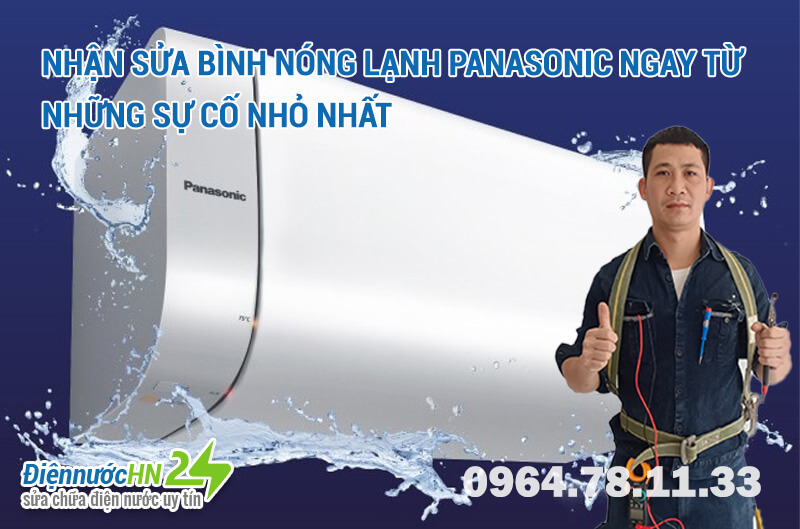 Nhận sửa bình nóng lạnh Panasonic ngay từ những sự cố nhỏ nhất Nhận sửa bình nóng lạnh Panasonic ngay từ những sự cố nhỏ nhất