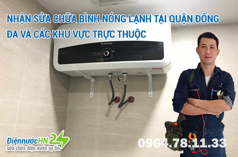 Nhận sửa chữa bình nóng lạnh tại quận Đống Đa và các khu vực trực thuộc Nhận sửa chữa bình nóng lạnh tại quận Đống Đa và các khu vực trực thuộc