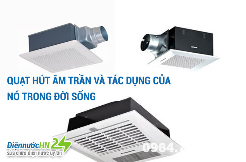 Quạt hút âm trần và tác dụng của nó trong đời sống Quạt hút âm trần và tác dụng của nó trong đời sống