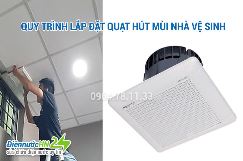 Quy trình lắp đặt quạt hút mùi nhà vệ sinh Quy trình lắp đặt quạt hút mùi nhà vệ sinh