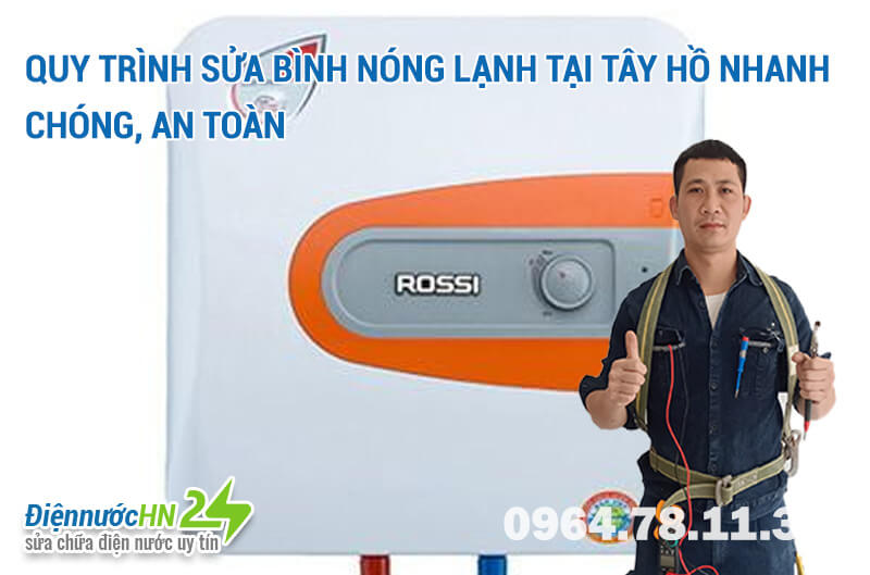 Quy trình sửa bình nóng lạnh tại Tây Hồ nhanh chóng, an toàn Quy trình sửa bình nóng lạnh tại Tây Hồ nhanh chóng, an toàn