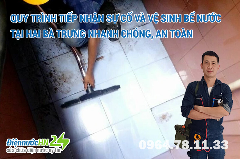 Quy trình tiếp nhận sự cố và vệ sinh bể nước tại Hai Bà Trưng nhanh chóng, an toàn Quy trình tiếp nhận sự cố và vệ sinh bể nước tại Hai Bà Trưng nhanh chóng, an toàn
