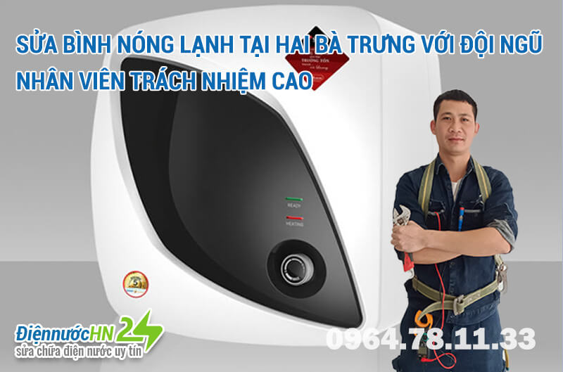 Sửa bình nóng lạnh tại Hai Bà Trưng với đội ngũ nhân viên trách nhiệm cao Sửa bình nóng lạnh tại Hai Bà Trưng với đội ngũ nhân viên trách nhiệm cao