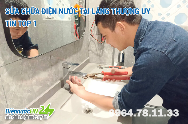 Sửa chữa điện nước tại Láng Thượng uy tín Top 1 Sửa chữa điện nước tại Láng Thượng uy tín Top 1