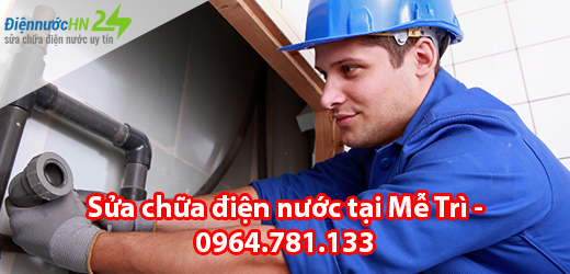 Sửa chữa điện nước tại Mễ Trì Sửa chữa điện nước tại Mễ Trì