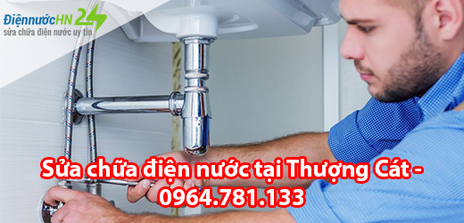 Sửa chữa điện nước tại Thượng Cát Sửa chữa điện nước tại Thượng Cát
