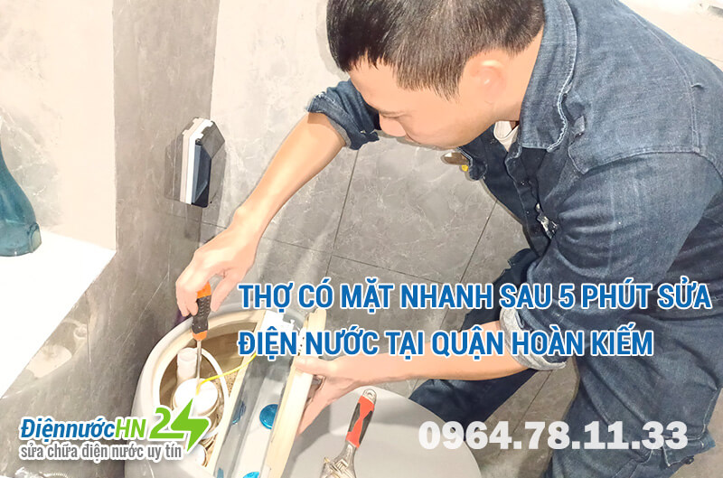 Thợ có mặt nhanh sau 5 phút sửa điện nước tại quận Hoàn Kiếm Thợ có mặt nhanh sau 5 phút sửa điện nước tại quận Hoàn Kiếm