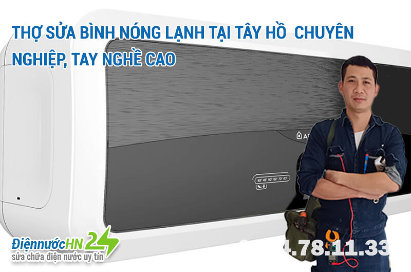 Thợ sửa bình nóng lạnh tại Tây Hồ chuyên nghiệp, tay nghề cao Thợ sửa bình nóng lạnh tại Tây Hồ chuyên nghiệp, tay nghề cao