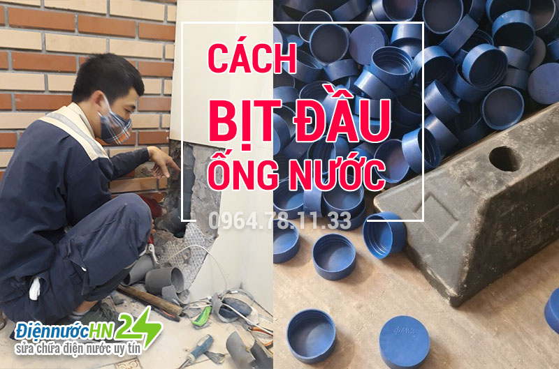 Cách bịt đầu ống nước