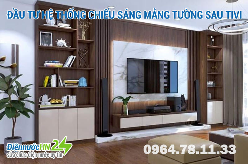 Đầu tư hệ thống chiếu sáng mảng tường sau tivi Đầu tư hệ thống chiếu sáng mảng tường sau tivi
