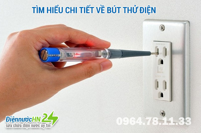 Tìm hiểu chi tiết về bút thử điện Tìm hiểu chi tiết về bút thử điện