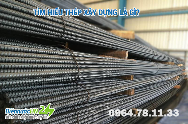 Tìm hiểu thép xây dựng là gì? Tìm hiểu thép xây dựng là gì?