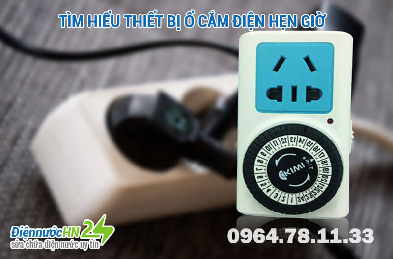 Tìm hiểu Thiết bị ổ cắm điện hẹn giờ Tìm hiểu Thiết bị ổ cắm điện hẹn giờ